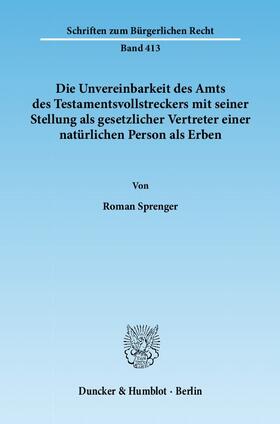 Sprenger |  Die Unvereinbarkeit des Amts des Testamentsvollstreckers mit seiner Stellung als gesetzlicher Vertreter einer natürlichen Person als Erben | Buch |  Sack Fachmedien