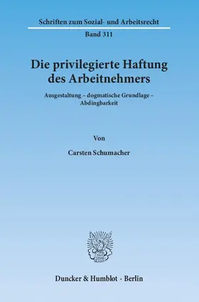 Schumacher |  Die privilegierte Haftung des Arbeitnehmers | Buch |  Sack Fachmedien