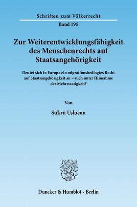 Uslucan | Zur Weiterentwicklungsfähigkeit des Menschenrechts auf Staatsangehörigkeit | Buch | 978-3-428-13719-0 | sack.de