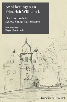  Annäherungen an Friedrich Wilhelm I | Buch |  Sack Fachmedien