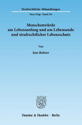 Rohrer | Menschenwürde am Lebensanfang und am Lebensende und strafrechtlicher Lebensschutz | Buch | 978-3-428-13749-7 | sack.de