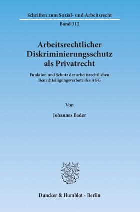 Bader |  Arbeitsrechtlicher Diskriminierungsschutz als Privatrecht | Buch |  Sack Fachmedien