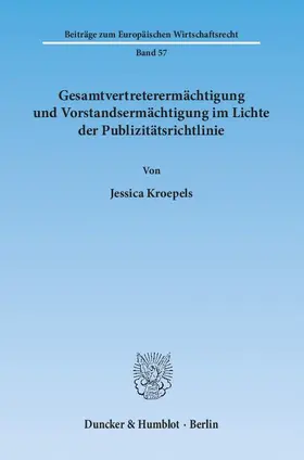 Kroepels |  Gesamtvertreterermächtigung und Vorstandsermächtigung im Lichte der Publizitätsrichtlinie | Buch |  Sack Fachmedien