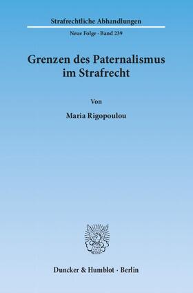 Rigopoulou |  Grenzen des Paternalismus im Strafrecht | Buch |  Sack Fachmedien