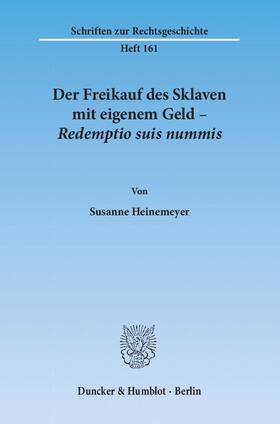 Heinemeyer |  Der Freikauf des Sklaven mit eigenem Geld - Redemptio suis nummis | Buch |  Sack Fachmedien