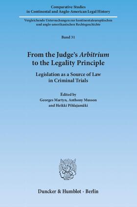 Martyn / Musson / Pihlajamäki |  From the Judge's Arbitrium to the Legality Principle. | Buch |  Sack Fachmedien