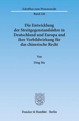 Ma |  Die Entwicklung der Streitgegenstandslehre in Deutschland und Europa und ihre Vorbildwirkung für das chinesische Recht | Buch |  Sack Fachmedien