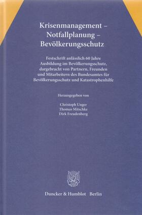 Unger / Mitschke / Freudenberg |  Krisenmanagement - Notfallplanung - Bevölkerungsschutz. | Buch |  Sack Fachmedien