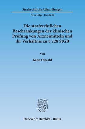 Oswald |  Die strafrechtlichen Beschränkungen der klinischen Prüfung von Arzneimitteln und ihr Verhältnis zu § 228 StGB | Buch |  Sack Fachmedien