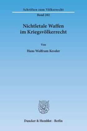 Kessler |  Kessler, H: Nichtletale Waffen im Kriegsvölkerrecht | Buch |  Sack Fachmedien
