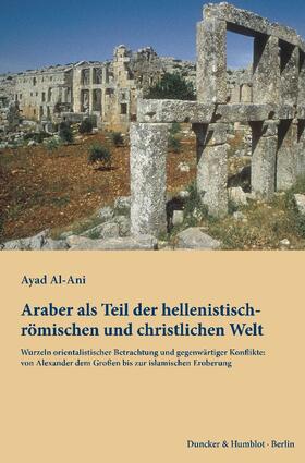 Al-Ani |  Araber als Teil der hellenistisch-römischen und christlichen Welt | Buch |  Sack Fachmedien
