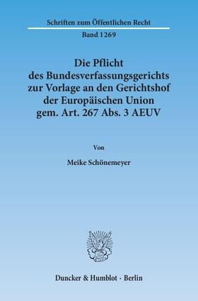 Schönemeyer |  Die Pflicht des Bundesverfassungsgerichts zur Vorlage an den Gerichtshof der Europäischen Union gem. Art. 267 Abs. 3 AEUV | Buch |  Sack Fachmedien