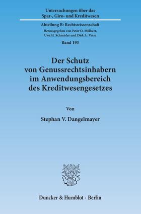 Dangelmayer |  Der Schutz von Genussrechtsinhabern im Anwendungsbereich des Kreditwesengesetzes | Buch |  Sack Fachmedien