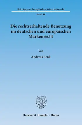 Lenk |  Die rechtserhaltende Benutzung im deutschen und europäischen Markenrecht | Buch |  Sack Fachmedien