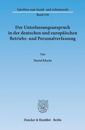 Klocke |  Der Unterlassungsanspruch in der deutschen und europäischen Betriebs- und Personalverfassung | Buch |  Sack Fachmedien