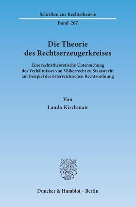 Kirchmair |  Die Theorie des Rechtserzeugerkreises | Buch |  Sack Fachmedien