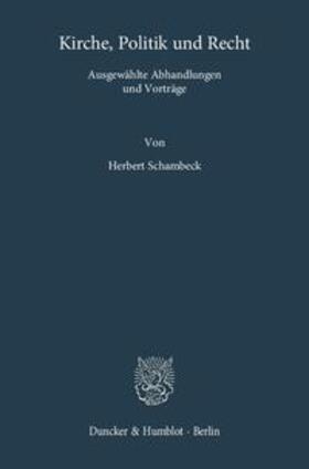 Schambeck |  Schambeck, H: Kirche, Politik und Recht | Buch |  Sack Fachmedien