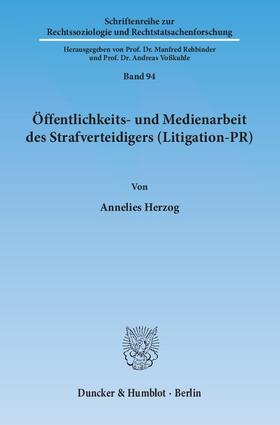 Herzog |  Öffentlichkeits- und Medienarbeit des Strafverteidigers (Litigation-PR) | Buch |  Sack Fachmedien