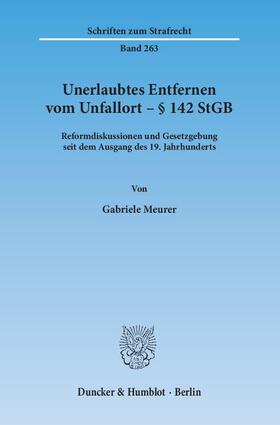 Meurer |  Unerlaubtes Entfernen vom Unfallort - § 142 StGB | Buch |  Sack Fachmedien