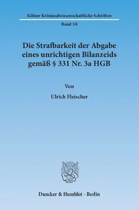 Fleischer |  Die Strafbarkeit der Abgabe eines unrichtigen Bilanzeids gemäß § 331 Nr. 3a HGB | Buch |  Sack Fachmedien