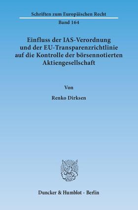 Dirksen |  Einfluss der IAS-Verordnung und der EU-Transparenzrichtlinie auf die Kontrolle der börsennotierten Aktiengesellschaft | Buch |  Sack Fachmedien