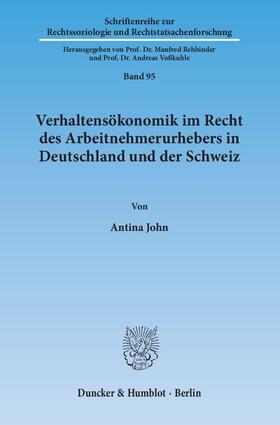 John |  Verhaltensökonomik im Recht des Arbeitnehmerurhebers in Deutschland und der Schweiz | Buch |  Sack Fachmedien