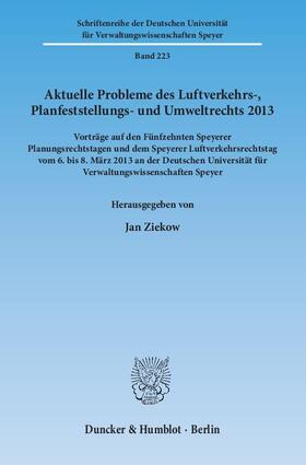Ziekow |  Aktuelle Probleme des Luftverkehrs-, Planfeststellungs- und Umweltrechts 2013 | Buch |  Sack Fachmedien