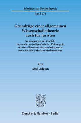 Adrian | Grundzüge einer allgemeinen Wissenschaftstheorie auch für Juristen. | Buch | 978-3-428-14430-3 | sack.de