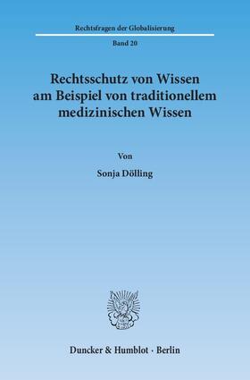 Dölling |  Rechtsschutz von Wissen am Beispiel von traditionellem medizinischen Wissen | Buch |  Sack Fachmedien