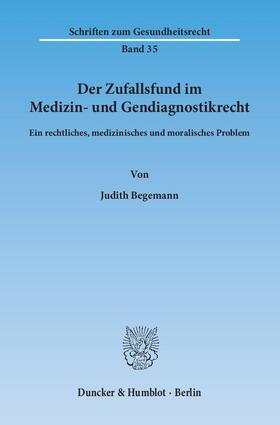 Begemann |  Begemann, J: Zufallsfund im Medizin- und Gendiagnostikrecht | Buch |  Sack Fachmedien
