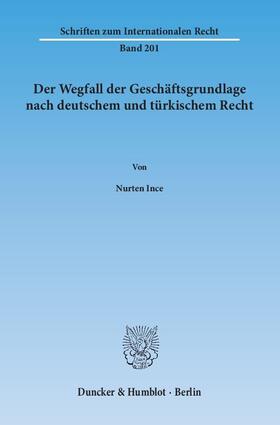Ince |  Der Wegfall der Geschäftsgrundlage nach deutschem und türkischem Recht | Buch |  Sack Fachmedien