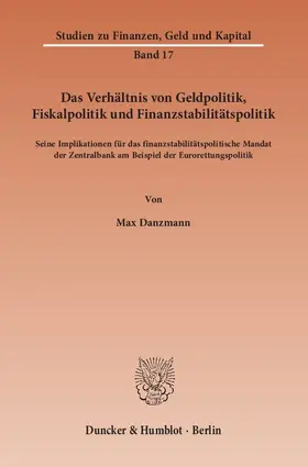 Danzmann |  Das Verhältnis von Geldpolitik, Fiskalpolitik und Finanzstabilitätspolitik | Buch |  Sack Fachmedien