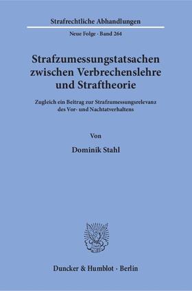 Stahl |  Strafzumessungstatsachen zwischen Verbrechenslehre und Straftheorie | Buch |  Sack Fachmedien