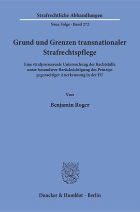 Roger |  Grund und Grenzen transnationaler Strafrechtspflege | Buch |  Sack Fachmedien