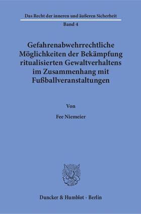 Niemeier |  Gefahrenabwehrrechtliche Möglichkeiten der Bekämpfung ritualisierten Gewaltverhaltens im Zusammenhang mit Fußballveranstaltungen | Buch |  Sack Fachmedien