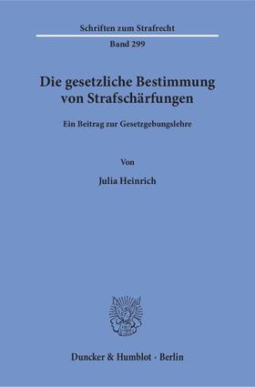 Heinrich |  Die gesetzliche Bestimmung von Strafschärfungen | Buch |  Sack Fachmedien