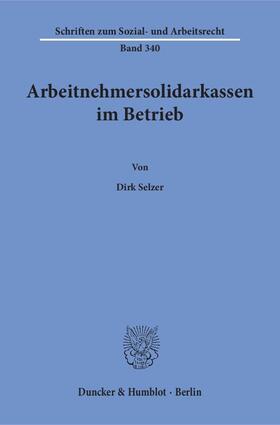 Selzer |  Arbeitnehmersolidarkassen im Betrieb | Buch |  Sack Fachmedien