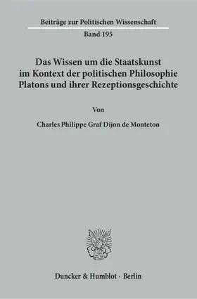 Dijon de Monteton |  Das Wissen um die Staatskunst im Kontext der politischen Philosophie Platons und ihrer Rezeptionsgeschichte. | Buch |  Sack Fachmedien