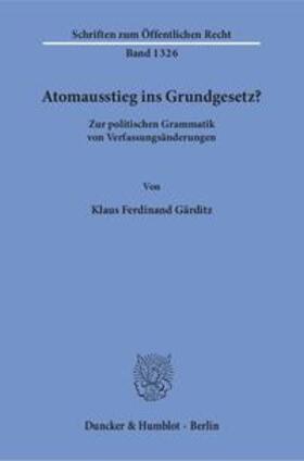 Gärditz |  Gärditz, K: Atomausstieg ins Grundgesetz? | Buch |  Sack Fachmedien