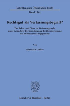Löffler |  Löffler, S: Rechtsgut als Verfassungsbegriff? | Buch |  Sack Fachmedien