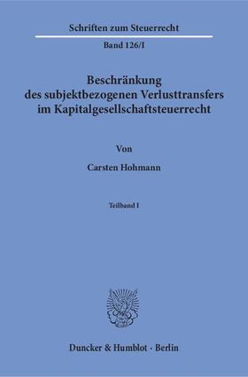 Hohmann |  Beschränkung des subjektbezogenen Verlusttransfers im Kapitalgesellschaftsteuerrecht | Buch |  Sack Fachmedien