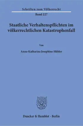 Hübler |  Staatliche Verhaltenspflichten im völkerrechtlichen Katastrophenfall | Buch |  Sack Fachmedien