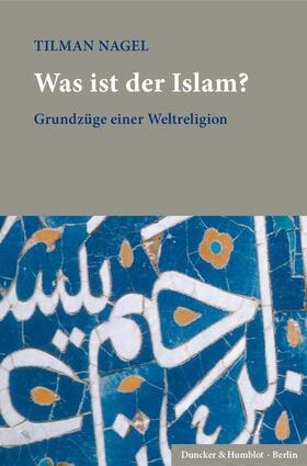 Nagel |  Was ist der Islam? | Buch |  Sack Fachmedien
