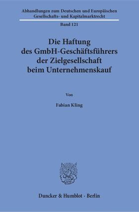 Kling |  Die Haftung des GmbH-Geschäftsführers der Zielgesellschaft beim Unternehmenskauf | Buch |  Sack Fachmedien