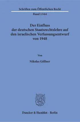 Göllner |  Der Einfluss der deutschen Staatsrechtslehre auf den israelischen Verfassungsentwurf von 1948 | Buch |  Sack Fachmedien