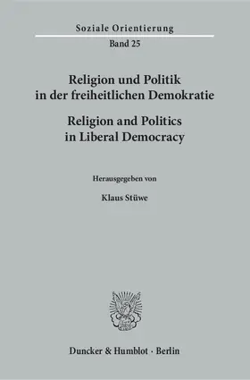 Stüwe |  Religion und Politik in der freiheitlichen Demokratie / Religion and Politics in Liberal Democracy. | Buch |  Sack Fachmedien