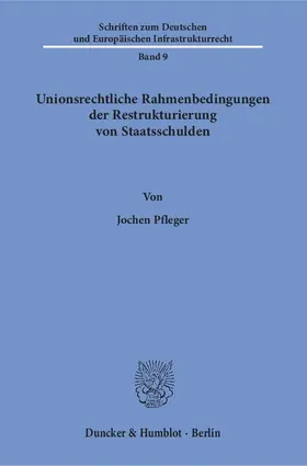 Pfleger |  Unionsrechtliche Rahmenbedingungen der Restrukturierung von Staatsschulden | Buch |  Sack Fachmedien