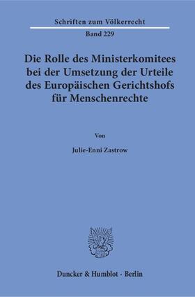 Zastrow |  Die Rolle des Ministerkomitees bei der Umsetzung der Urteile des Europäischen Gerichtshofs für Menschenrechte | Buch |  Sack Fachmedien