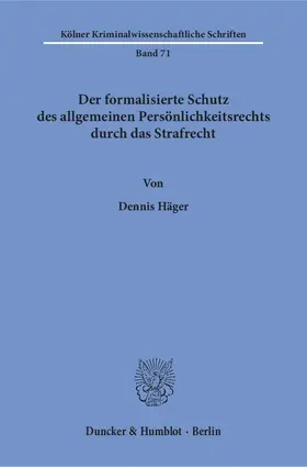 Häger |  Der formalisierte Schutz des allgemeinen Persönlichkeitsrechts durch das Strafrecht | Buch |  Sack Fachmedien