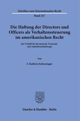 Schwesinger |  Die Haftung der Directors und Officers als Verhaltenssteuerung im amerikanischen Recht. | Buch |  Sack Fachmedien